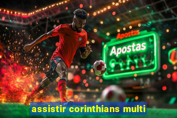 assistir corinthians multi